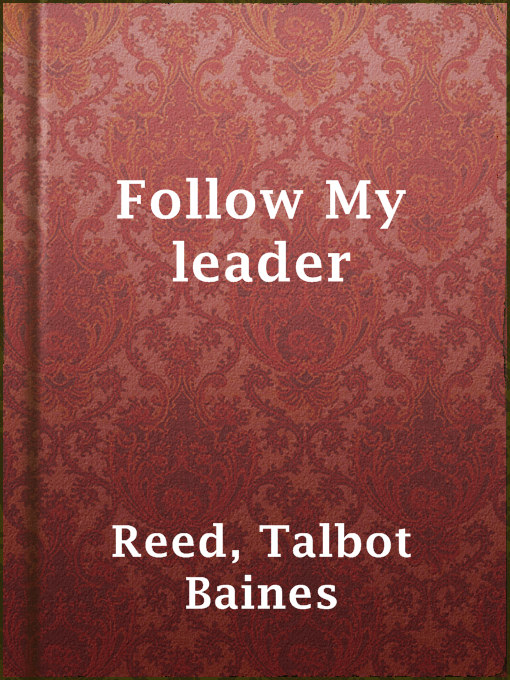 Title details for Follow My leader by Talbot Baines Reed - Available